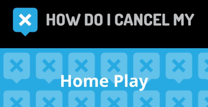 How to Cancel Home Play