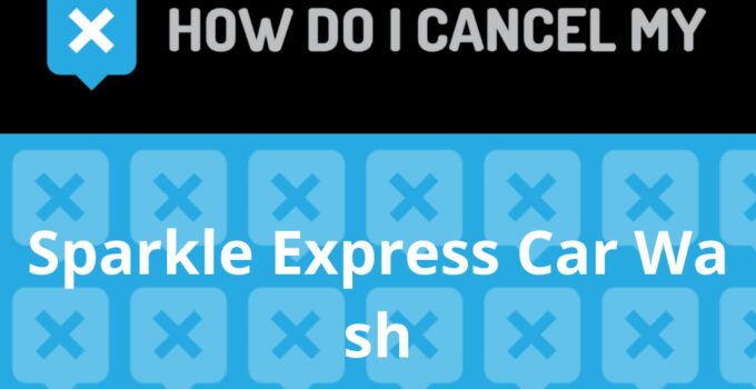 How to Cancel Sparkle Express Car Wash